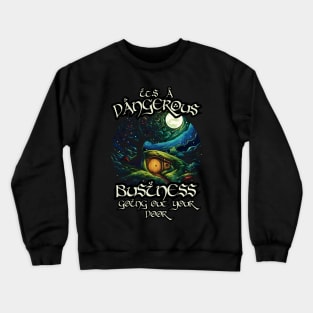 It's a Dangerous Business - Whimsical Halfling Hole - Fantasy Crewneck Sweatshirt